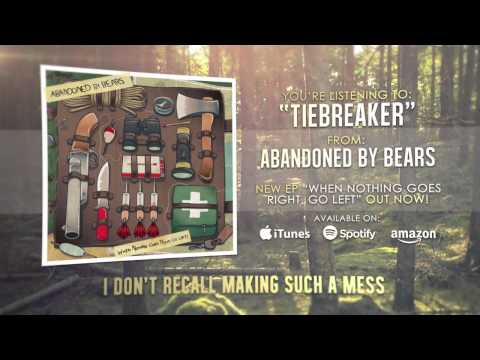 Abandoned By Bears - Tiebreaker [When Nothing Goes Right, Go Left!]