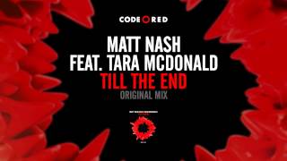 Matt Nash feat. Tara McDonald - Till The End (Original Mix) [OUT NOW!]