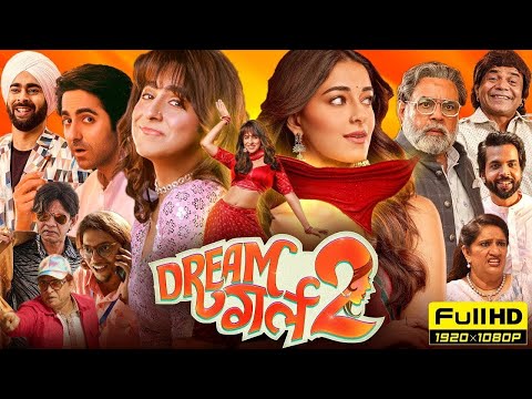 Dream Girl 2 Full Movie 2024 Ayushman Khurana, Ananya Pandey Paresh Rawal, Rajpal Y