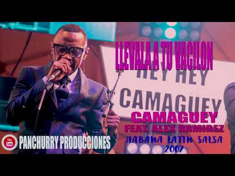LLEVALA A TU VACILON FEAT. ALEX RAMIREZ // CAMAGUEY HABANA LATIN SALSA 2007