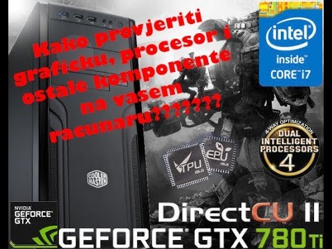 Kako Provjeriti Koju Imate Grafičku, Procesor....