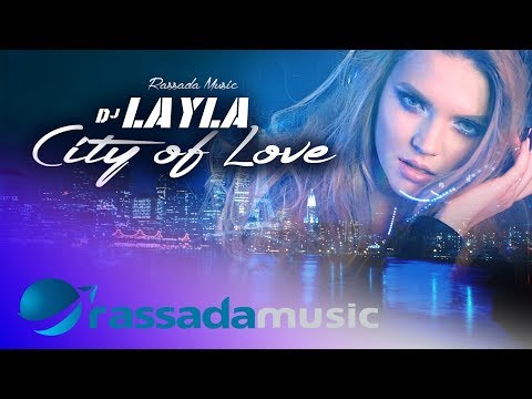 Dj Layla -  City Of Love (Official Single)