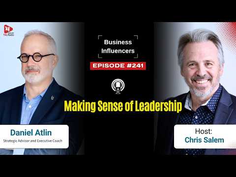 Making Sense of Leadership | Business Influencers | Chris | Daniel | TALRadio