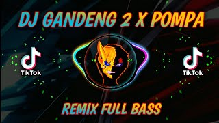 Download lagu DJ GANDENG 2 X POMPA REMIX FULL BASS DJ VIRAL TIKT... mp3