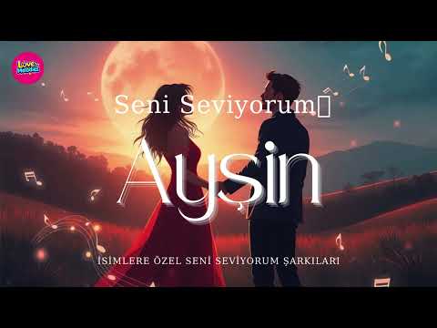 Kalbime Değen İsim | Ayşin Seni Seviyorum 🌷🎵