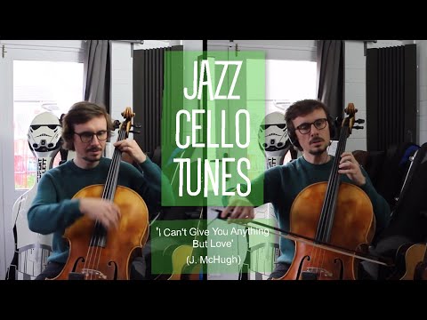I Can't Give You Anything But Love: JAZZ CELLO TUNES