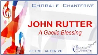 CHANTERIVE - A Gaelic Blessing- John Rutter
