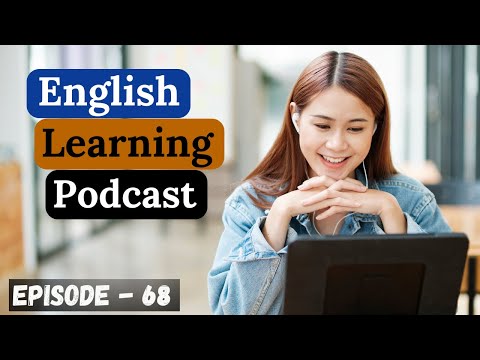 English Learning Podcast Conversation Episode 68 | Intermediate | Podcast English Speaking Practice