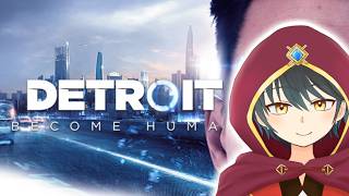 【Detroit: Become Human】人とはなんだと思いますか【Vtuber】