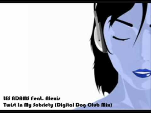 LES ADAMS Feat. Alexis - Twist In My Sobriety (Digital Dog Club Mix)