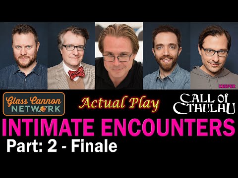Intimate Encounters (w/ Glass Cannon): Pt 2 - Actual Play