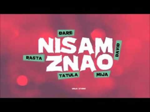 Rasta, Djare, Mija, Tatula, Da Vid - NISAM ZNAO
