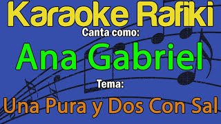 Ana Gabriel - Una Pura y Dos Con Sal Karaoke Demo