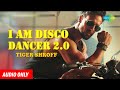 Tiger Shroff | I Am A Disco Dancer 2.0 | Audio Song | Benny Dayal | Salim Sulaiman Tiger Shroff | I Am A Disco Dancer 2.0 | Audio Song | Benny Dayal | Salim Sulaiman