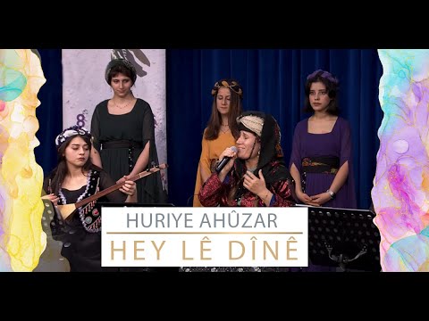 HEY LÊ DÎNÊ - HURIYE AHÛZAR