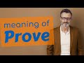 Prove | Meaning of prove