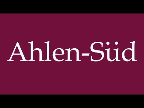 How to Pronounce ''Ahlen-Süd'' (Ahlen-South) Correctly in German