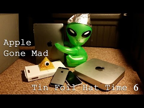 Apple Gone MAD! - Tin Foil Hat Time 6