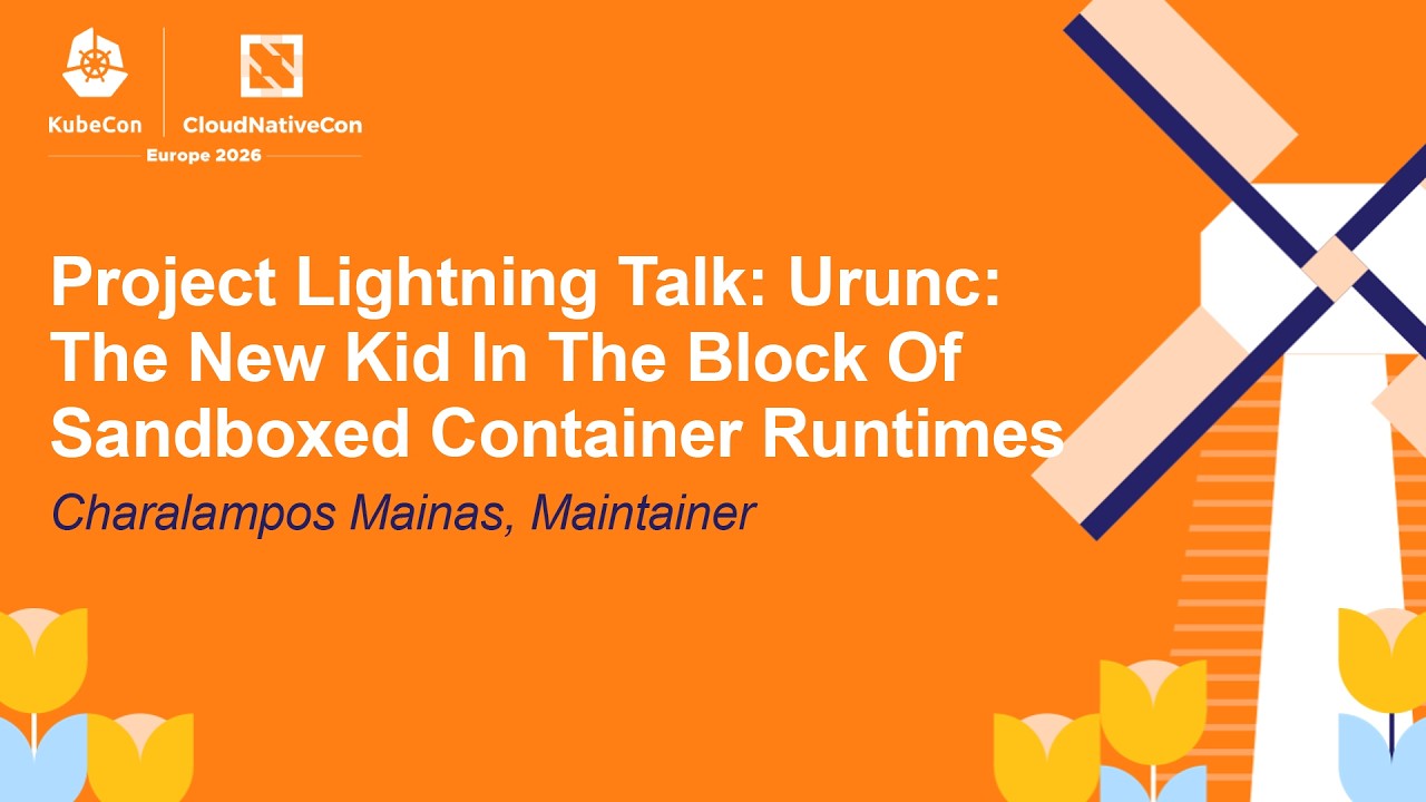 Project Lightning Talk: Urunc: The New Kid In The Block Of Sandboxed Container... Charalampos Mainas