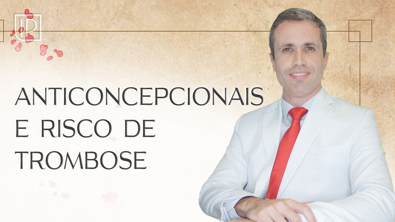 Anticoncepcionais e Trombose: qual o verdadeiro risco? | Explicação do Especialista