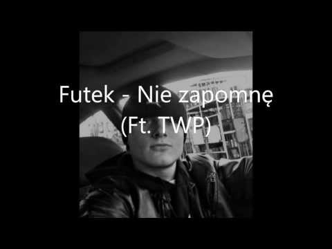 Futek - Nie zapomnę ( ft. Gaco TWP )