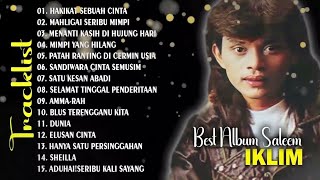Download lagu FULL ALBUM IKLIM | HAKIKAT SEBUAH CINTA | SANDIWARA CINTA SEMUSIM | FULL ALBUM IKLIM mp3
