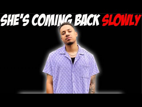 She's Coming Back Slowly!