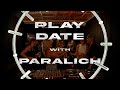 PARALICH | PLAYdate #2