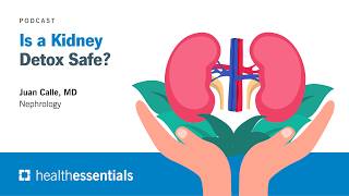 Is a Kidney Detox Safe? | Juan Calle, MD
