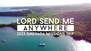 Lord Send Me Anywhere - Grenada Missions Trip 2023 Music Video