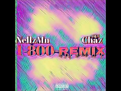 NellzMn & Chaz - 1-800- (REMIX)