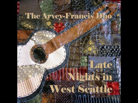 Late Nights in West Seattle - The Arvey-Francis Classical Guitar Duo - 2013 (Full Album)