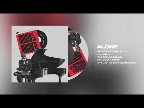 Octávio  Cabuata - Alone ( Feat. White )