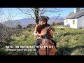 With our Without You by U2 in the Irish Countryside - Patrick Dexter Cello