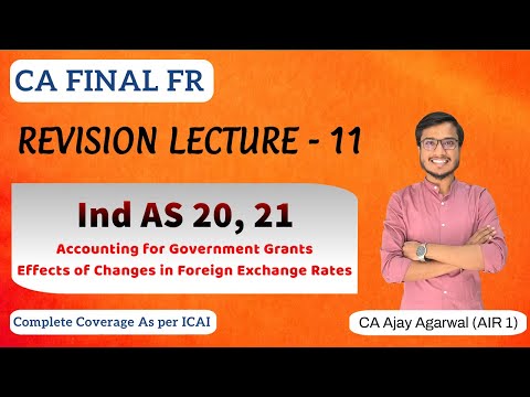 IND AS 20, 21 Revision | CA Final FR | Government Grant, Foreign Exchange | By CA Ajay Agarwal AIR 1