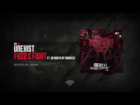 Unexist feat. Da Mouth of Madness - Fuzz & Fight
