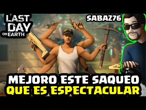I'M IMPROVING THIS LOOTING, IT'S SPECTACULAR (SABAZ76) | LAST DAY ON EARTH: SURVIVAL | [El Chicha]