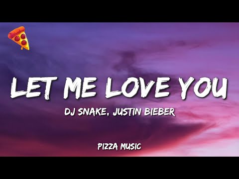 DJ Snake - Let Me Love You (Lyrics) ft. Justin Bieber