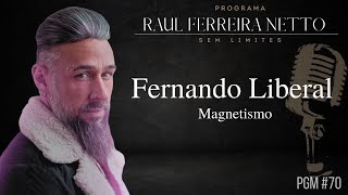 FERNANDO LIBERAL - MAGNETISMO E ENERGIA SEXUAL  - SEM LIMITES #70