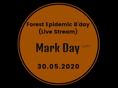 Mark Day (U.K) - Live Set @ForestEpidemic B'day (LiveStream)