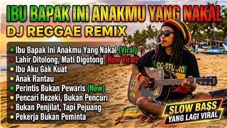 Download lagu IBU BAPAK INI ANAKMU YANG NAKAL🌴DJ REGGAE REMIX🌴KUMPULAN REGGAE YANG LAGI VIRAL🔥 mp3