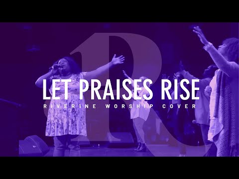 River1ne Worship || Cover of “Let Praises Rise ” by ORU Worship Center
