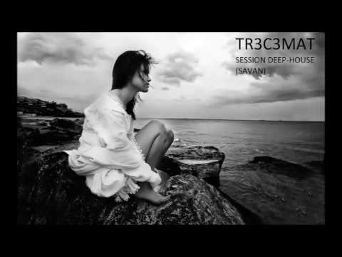 TR3C3MAT - SAVAN  (SESSION DEEP-HOUSE)