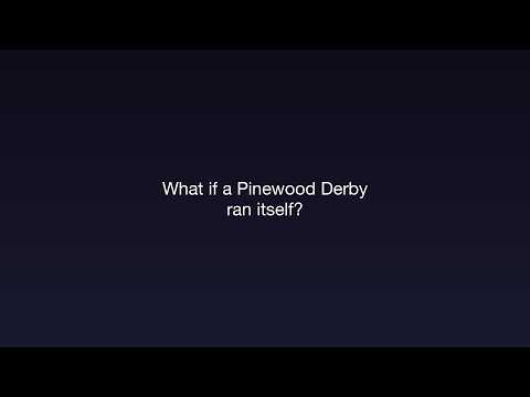 The two-minute pitch — what if a Pinewood Derby ran itself?