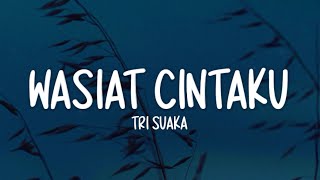Download lagu Tri Suaka - Wasiat Cintaku (Lirik Lagu) mp3