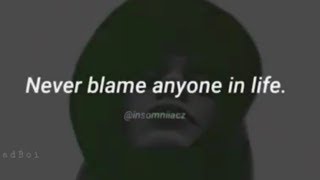 DON'T BLAME ANYONE IN LIFE💕 MOTIVATIONAL💞 new whatsapp status💖