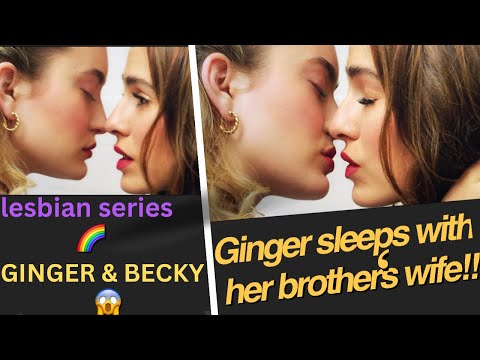 🌈 GINGER SLEEPS WITH HER BROTHER’S WIFE.🌈 (Ginger & Becky ) LESBIAN SERIES