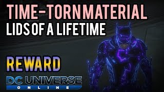 DCUO | Time-Torn Material - Lids of a Lifetime [Reward]
