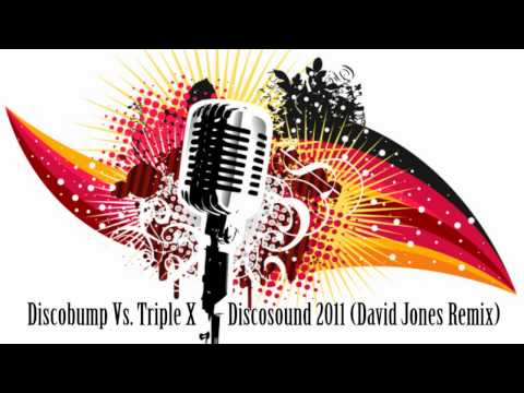 Discobump Vs. Triple X - Discosound 2011 (David Jones Remix)