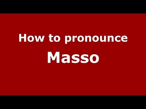 How to pronounce Masso (Italian/Italy) - PronounceNames.com